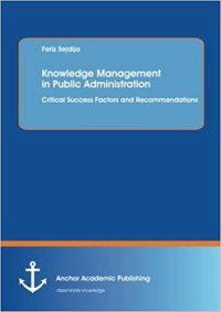Knowledge Management in Public Administration: critical success factors and recommendations