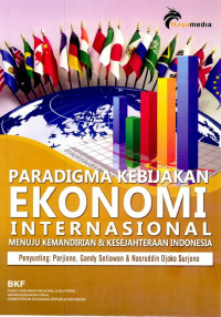 Paradigma kebijakan ekonomi internasional menuju kemandirian dan kesejahteraan Indonesia
