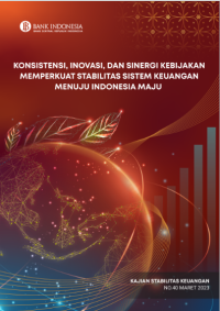 Konsistensi, Inovasi, dan Sinergi Kebijakan Memperkuat Stabilitas Sistem Keuangan Menuju Indonesia Maju