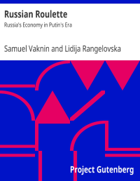 Russian Roulette - Russias Economy in Putins Era