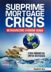 Subprime mortgage crisis: mengguncang ekonomi dunia