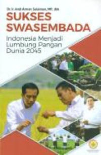 SUKSES SWASEMBADA Indonesia menjadi Lumbung Pangan Dunia 2045