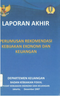 Laporan akhir: perumusan rekomendasi kebijakan ekonomi dan keuangan