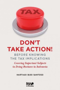 Don't take action! before knowing the tax implications :covering important subjects in doing business in Indonesia