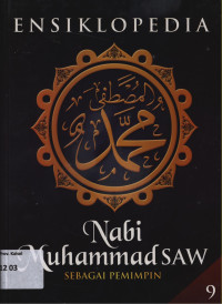 Ensiklopedia nabi Muhammad SAW: sebagai pemimpin