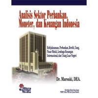 Analisis sektor perbankan, moneter dan keuangan Indonesia: kebijaksanaan, perbankan, kredit, uang, pasar modal, lembaga keuangan internasional, dan utang luar negeri