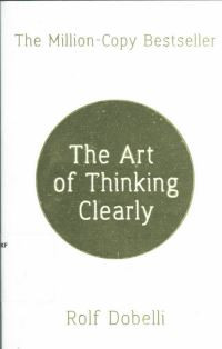 The art of thinking clearly