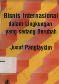 Bisnis internasional dalam lingkungan yang sedang berubah