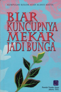 Biar kuncupnya mekar jadi bunga