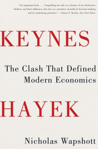 Keynes hayek: the  clash that defined modern economics