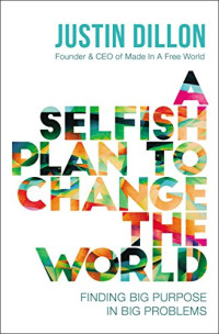 A SELFISH PLAN TO CHANGE THE WORLD