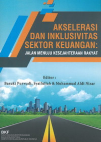 Akselerasi dan inklusivitas sektor keuangan: jalan menuju kesejahteraan rakyat