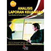 Analisis laporan keuangan: cara mudah dan praktis memahami laporan keuangan