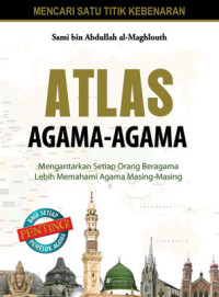 Atlas agama-agama: mengantarkan setiap orang beragama lebih memahami agama masing-masing