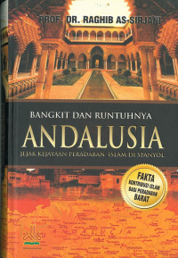 Bangkit dan runtuhnya andalusia: jejak kejayaan peradaban islam di spayol