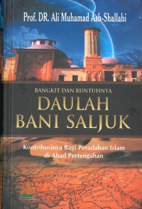 Bangkit dan runtuhnya daulah bani saljuk: kontribusinya bagi peradapan islam di abad pertengahan