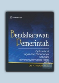 Bendaharawan pemerintah:optimalisasi tugas dan peranannya sebagai pemotong/pemungut pajak