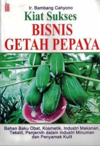 Kiat sukses bisnis getah pepaya