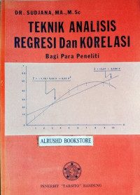 Teknik analisis regresi dan korelasi bagi para peneliti