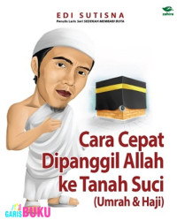 Cara cepat dipanggil Allah ke tanah suci: umrah dan haji