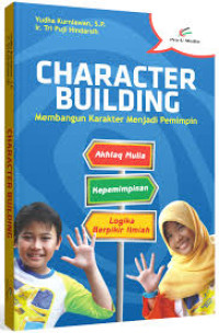 Character building: membangun karakter menjadi pemimpin