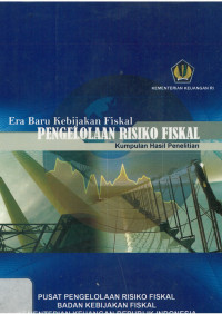 Era baru kebijakan fiskal pengolaan risiko fiskal: kumpulan hasil penelitian (Kumpulan hasil Penelitian BKF)