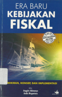 Era baru kebijakan fiskal: pemikiran, konsep, dan implementasi (Book + CD-ROM)