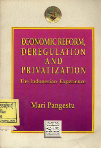 Ecomomic reform, deregulation and privatization; the Indonesian experience