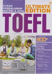 Fokus pendalaman materi & soal ultimate edition toefl: test of english as a foreign language