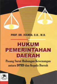 Hukum pemerintahan daerah: pasang surut hubungan kewenangan antara dprd dan kepala daerah