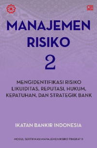 Manajemen risiko 2: mengidentifikasi risiko likuiditas, reputasi, hukum, kepatuhan, dan strategi bank