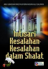 Intisari kesalahan-kesalahan dalam shalat