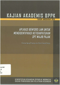 Kajian akademis BPPK tahun anggaran 2014: aplikasi benford law untuk mengidentifikasi ketidakpatuhan SPT wajib pajak