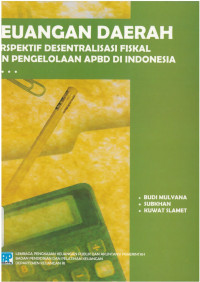 Keuangan daerah: perpektif desentralisasi fiskal dan pengelolaan apbd di Indonesia