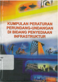 Kumpulan peraturan perundang-undangan di bidang penyediaan infrastruktur