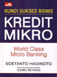 Kunci sukses bisnis kredit mikro: word class micro banking