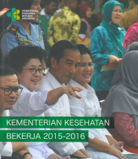 Kementerian kesehatan bekerja 2015-2016: laporan kinerja 2015-2016