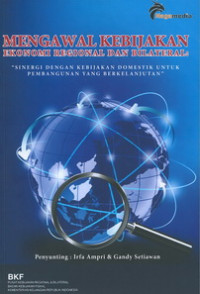 Mengawal kebijakan ekonomi regional dan bilateral: sinergi dengan kebijakan domestik untuk pembangunan yang berkelanjutan