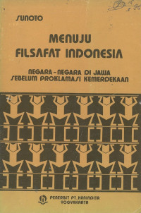 Menuju filsafat indonesia: negara-negara di jawa sebelum proklamasi kemerdekaan