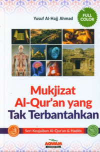 Mukjizat al-qur'an yang tak terbantahkan: seri keajaiban al=qur'an & hadits