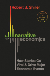 Narrative Economics: how atories go viral and drive major economic events