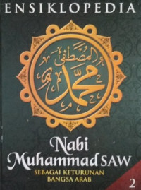 Ensiklopedia nabi Muhammad SAW: sebagai keturunan bangsa Arab