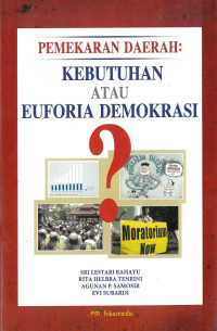 Pemekaran daerah: kebutuhan atau euforia demokrasi