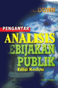 Pengantar analisis kebijakan publik: edisi kedua