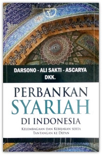 Perbankan syariah  di indonesia: kelembagaan dan kebijakan serta tantangan ke depan