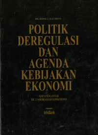 Politik deregulasi dan agenda kebijakan ekonomi