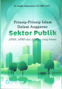 Prinsip-prinsip islam dalam anggaran sektor publik: apbn, apbd dan apbddes yang islami