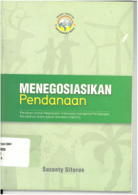 Menegosiasikan pendanaan: panduan untuk negosiator Indonesia mengenai pendanaan perubahan iklim dalam konteks UNFCCC