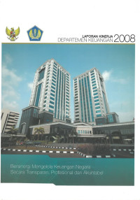 Laporan Kinerja Departemen Keuangan 2008 Bersinergi Mengelola Keuangan Negara Secara Transparan, Profesional dan Akuntabel