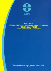 Peraturan Kepala Lembaga Ilmu Pengetahuan Indonesia Tentang Kode Etika Peneliti